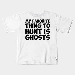 Spirits Ghosts Thing Hunt Favorite Humor Kids T-Shirt